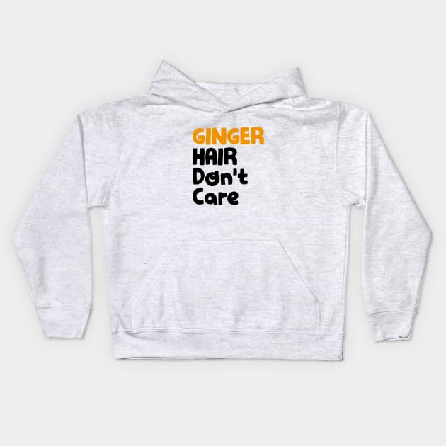 Ginger hair don't care Kids Hoodie by NotoriousMedia